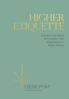 Image for Higher Etiquette: A Guide to the World of Cannabis, from Dispensaries to Dinner Parties