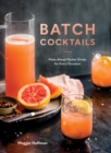 Image for Batch Cocktails: Make-Ahead Pitcher Drinks for Every Occasion