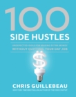 Image for 100 side hustles  : unexpected ideas for making extra money without quitting your day job