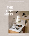 Image for The tiny mess  : recipes and stories from small kitchens