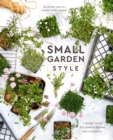 Image for Small garden style  : a design guide for outdoor rooms and containers