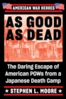 Image for As good as dead  : the true story of eleven American POWs who escaped from Palawan Island