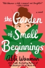 Image for The garden of small beginnings