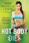 Image for Hot Body Diet: The Plan to Radically Transform Your Body in 28 Days