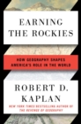 Image for Earning the Rockies  : how geography shapes America&#39;s role in the world