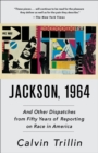 Image for Jackson, 1964: And Other Dispatches from Fifty Years of Reporting on Race in America