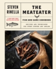 Image for MeatEater Fish and Game Cookbook: Recipes and Techniques for Every Hunter and Angler