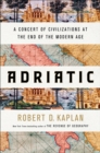 Image for Adriatic  : a concert of civilizations at the end of the modern age