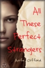 Image for All These Perfect Strangers: A Novel