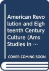 Image for The American Revolution and Eighteenth-Century Culture