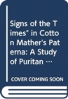 Image for Signs of the Times in Cotton Mather&#39;s &quot;&quot;Paterna : A Study of Puritan Autobiography