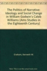 Image for The Politics of Narrative : Ideology and Social Change in William Godwin&#39;s &quot;Caleb Williams&quot;