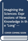 Image for Imagining the Sciences : Expressions of Knowledge in the Long Eighteenth Century