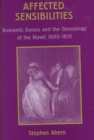 Image for Affected sensibilities  : romantic excess and the genealogy of the novel, 1680-1810