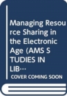 Image for Managing Resource Sharing in the Electronic Age