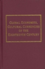 Image for Global Economies, Cultural Currencies of the Eighteenth Century
