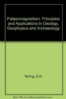 Image for Palaeomagnetism : Principles and Applications in Geology  Geophysics and Archaeology