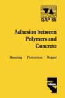 Image for Adhesion between polymers and concrete / Adhesion entre polymeres et beton
