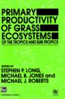 Image for Primary Productivity of Grass Ecosystems of the Tropics and Sub-tropics