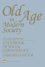 Image for Old Age in Modern Society : A textbook of social gerontology