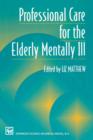 Image for Professional care of the elderly mentally ill