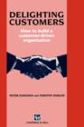 Image for Delighting Customers : How to build a customer-driven organization