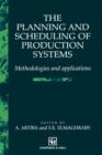 Image for The Planning and Scheduling of Production Systems