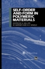 Image for Self-order and Form in Polymeric Materials