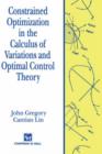 Image for Constrained Optimization in the Calculus of Variations and Optimal Control Theory