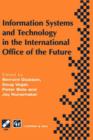 Image for Information Systems and Technology in the International Office of the Future : Proceedings of the IFIP WG 8.4 working conference on the International Office of the Future: Design Options and Solution 