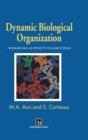 Image for Dynamic biological organization  : its fundamentals as applied to cellular systems