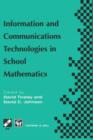 Image for Information and Communications Technologies in School Mathematics : IFIP TC3 / WG3.1 Working Conference on Secondary School Mathematics in the World of Communication Technology: Learning, Teaching and