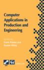 Image for Computer applications in production and engineering  : IFIP TC5 International Conference on Computer Applications in Production and Engineering (CAPE &#39;97), 5-7 November 1997, Detriot, Michigan, USA