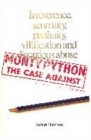 Image for Monty Python, the case against  : irreverence, scurrility, profanity, villification and licentious abuse