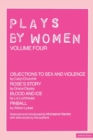 Image for Plays By Women : Objections to Sex and Violence; Rose&#39;s Story; Blood and Ice; Pinball