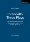 Image for Pirandello Three Plays : The Rules of the Game; Six Characters in Search of an Author; Henry IV