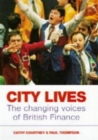 Image for City lives  : the changing voices of British finance