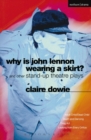 Image for Why is John Lennon wearing a skirt and other stand-up theatre plays
