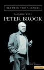 Image for Between two silences  : talking with Peter Brook