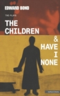 Image for The Children &amp; Have I None