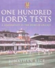 Image for One hundred Lord&#39;s tests  : a celebration of the home of cricket