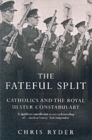 Image for The fateful split  : Catholics and the Royal Ulster Constabulary