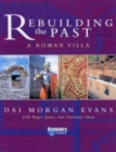 Image for Rebuilding the past  : a Roman villa