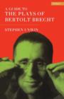 Image for A guide to the plays of Bertolt Brecht