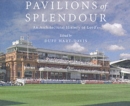 Image for Pavilions of splendour  : an architectural history of Lord&#39;s