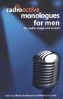 Image for Radioactive monologues for men  : for radio, stage and screen