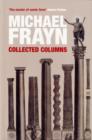 Image for Michael Frayn Collected Columns