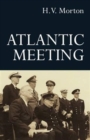 Image for Atlantic meeting  : an account of Mr. Churchill&#39;s voyage in H.M.S. Prince of Wales, in August, 1941, and the conference with President Roosevelt which resulted in the Atlantic Charter