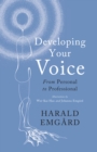 Image for Developing Your Voice : From Personal to Professional