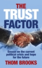 Image for The Trust Factor: Essays on the Current Political Crisis and Hope for the Future